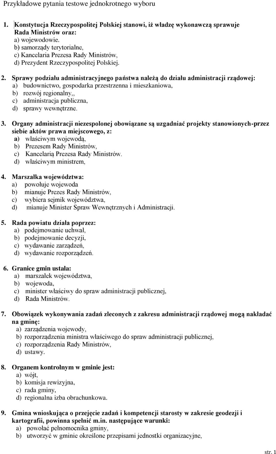 Sprawy podziału administracyjnego państwa należą do działu administracji rządowej: a) budownictwo, gospodarka przestrzenna i mieszkaniowa, b) rozwój regionalny,, c) administracja publiczna, d) sprawy