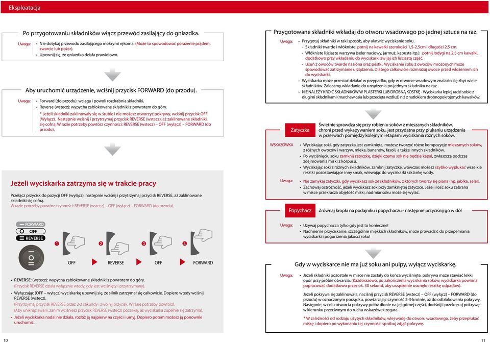 Reverse (wstecz): wypycha zablokowane składniki z powrotem do góry. Jeżeli składniki zaklinowały się w śrubie i nie możesz otworzyć pokrywy, wciśnij przycisk OFF (Wyłącz).