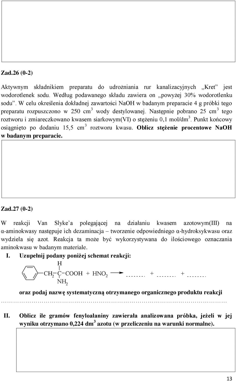 Następnie pobrano 25 cm 3 tego roztworu i zmiareczkowano kwasem siarkowym(vi) o stężeniu 0,1 mol/dm 3. Punkt końcowy osiągnięto po dodaniu 15,5 cm 3 roztworu kwasu.