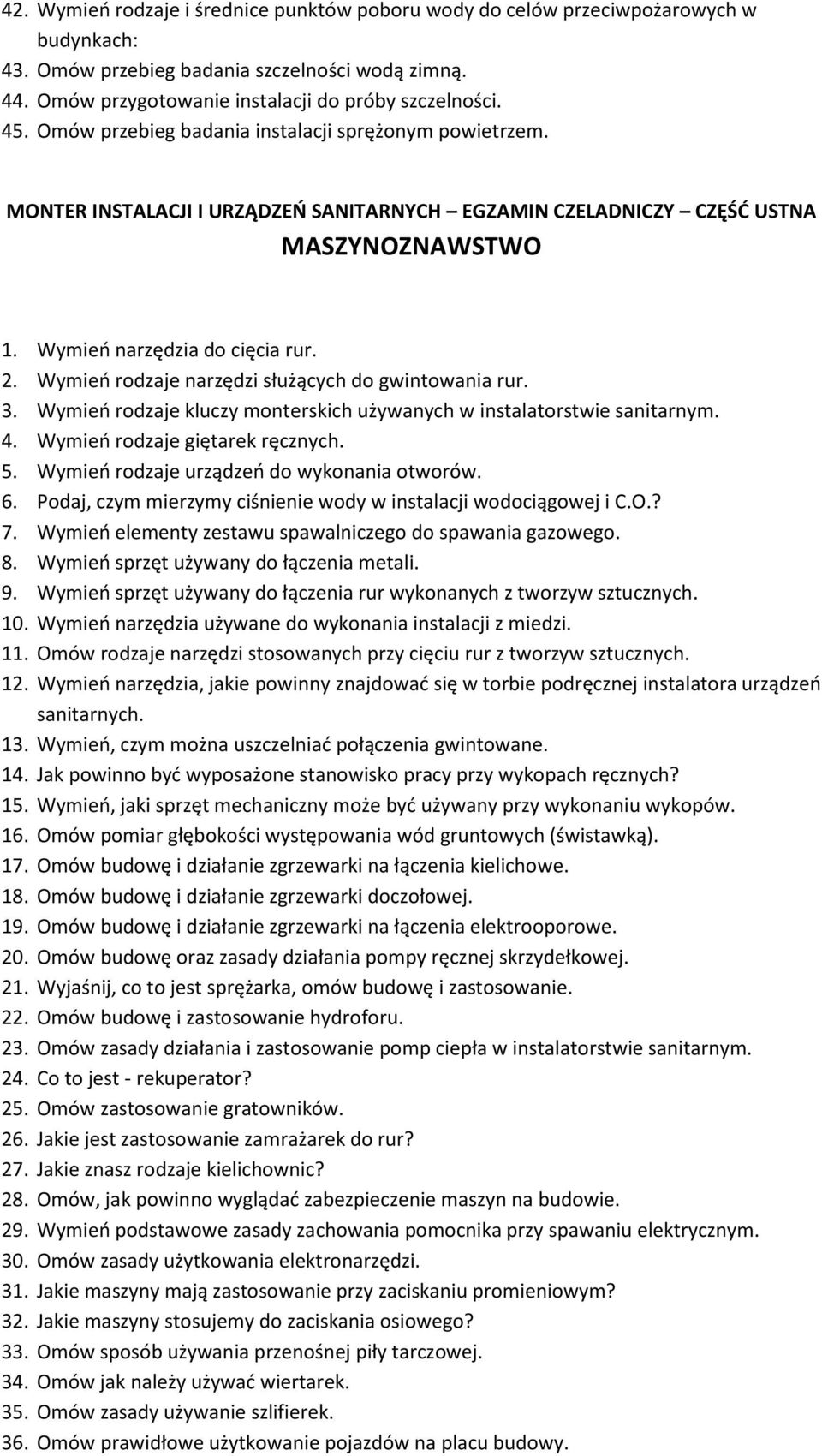 Wymień rodzaje narzędzi służących do gwintowania rur. 3. Wymień rodzaje kluczy monterskich używanych w instalatorstwie sanitarnym. 4. Wymień rodzaje giętarek ręcznych. 5.