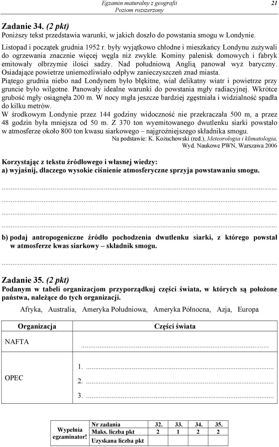 Nad południową Anglią panował wyż baryczny. Osiadające powietrze uniemożliwiało odpływ zanieczyszczeń znad miasta.