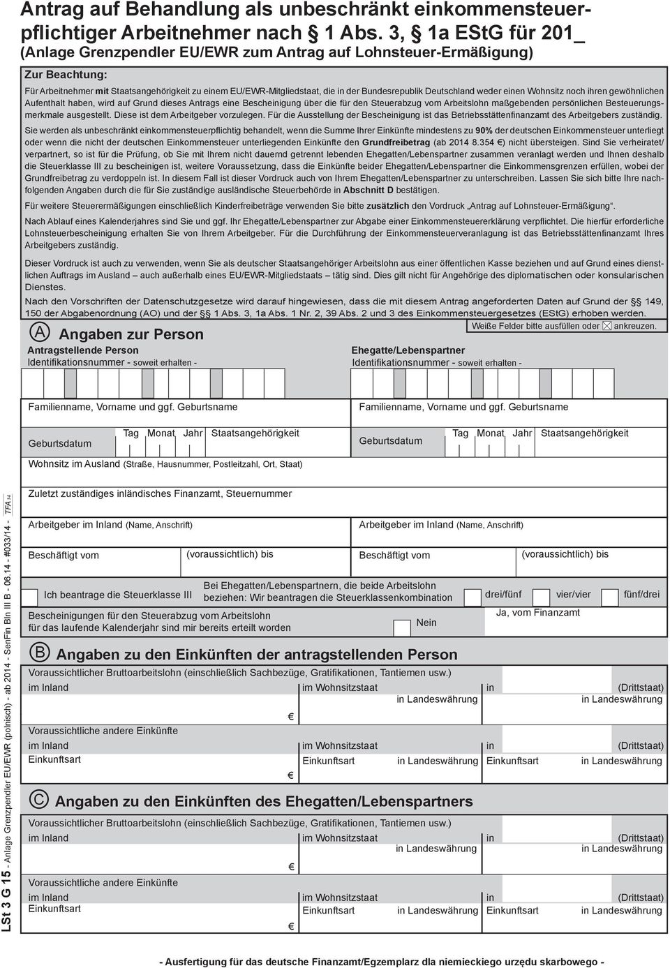 Deutschland weder einen Wohnsitz noch ihren gewöhnlichen Aufenthalt haben, wird auf Grund dieses Antrags eine Bescheinigung über die für den Steuerabzug vom Arbeitslohn maßgebenden persönlichen