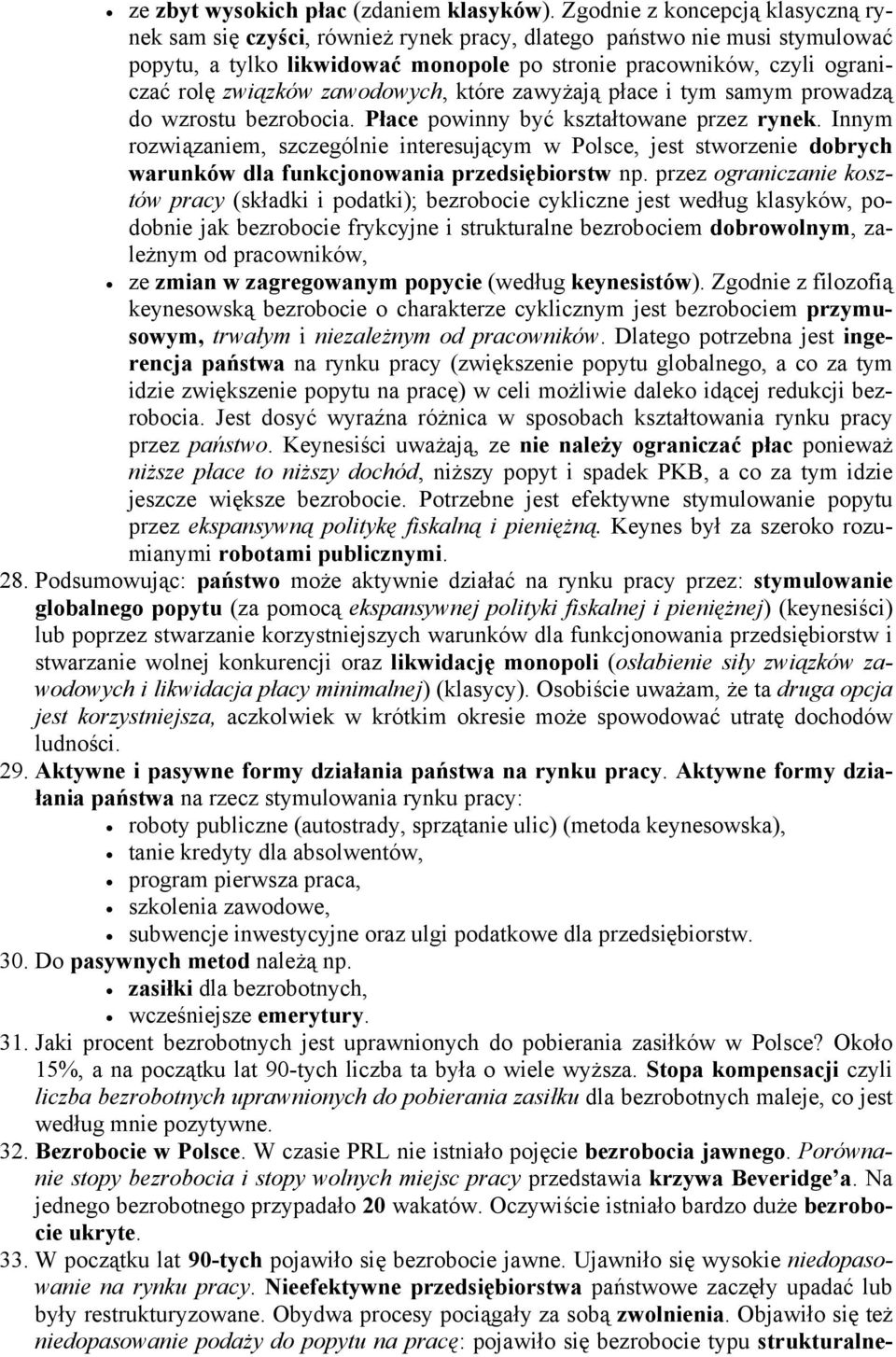 zawodowych, które zawyżają płace i tym samym prowadzą do wzrostu bezrobocia. Płace powinny być kształtowane przez rynek.