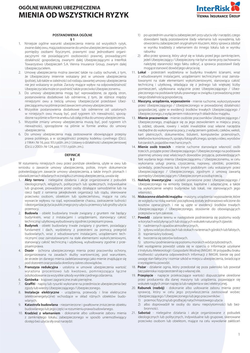 organizacyjnymi nie posiadaj¹cymi osobowoœci prawnej, prowadz¹cymi dzia³alnoœæ gospodarcz¹, zwanymi dalej Ubezpieczaj¹cymi a InterRisk Towarzystwo Ubezpieczeñ S.A.