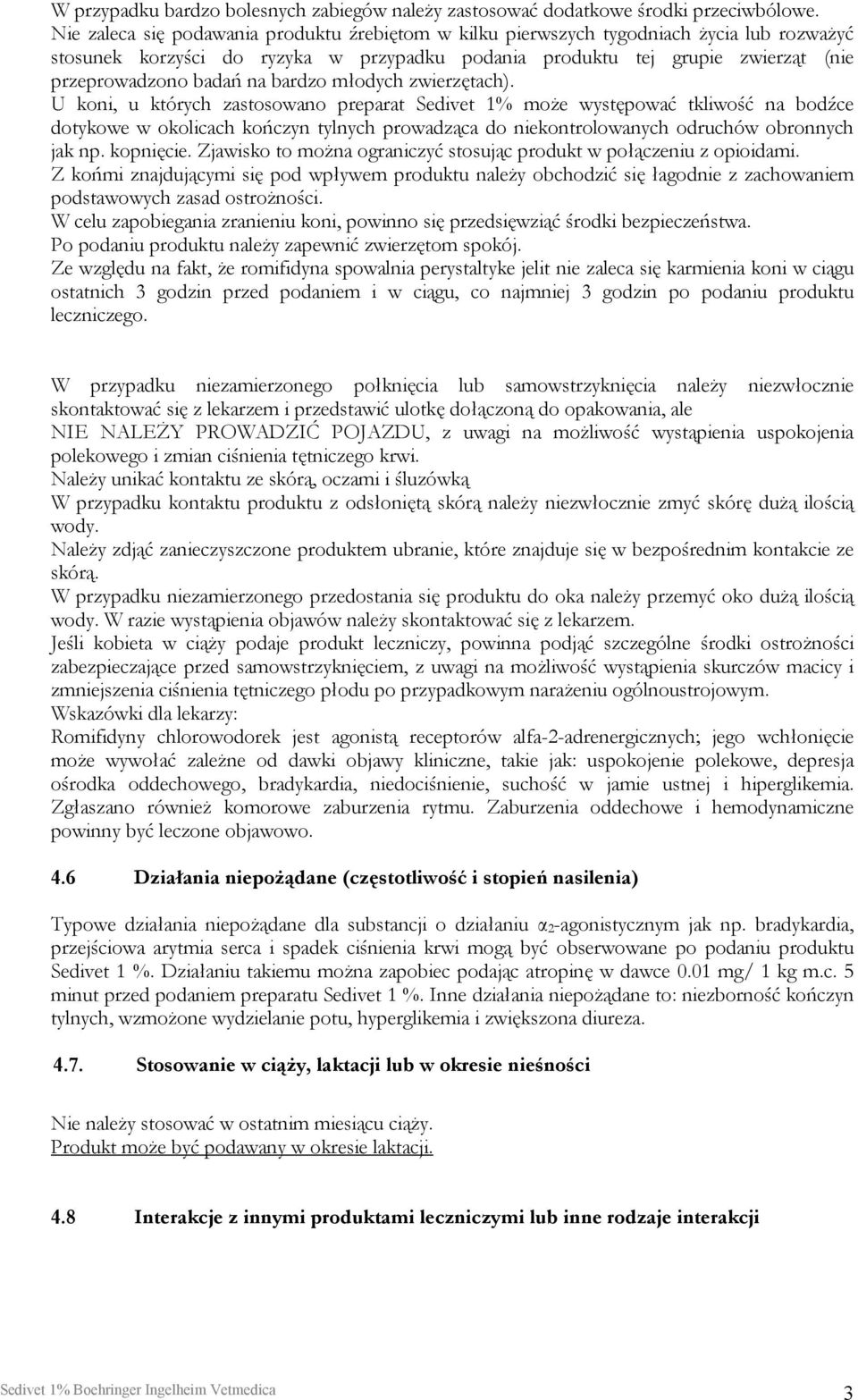 bardzo młodych zwierzętach).