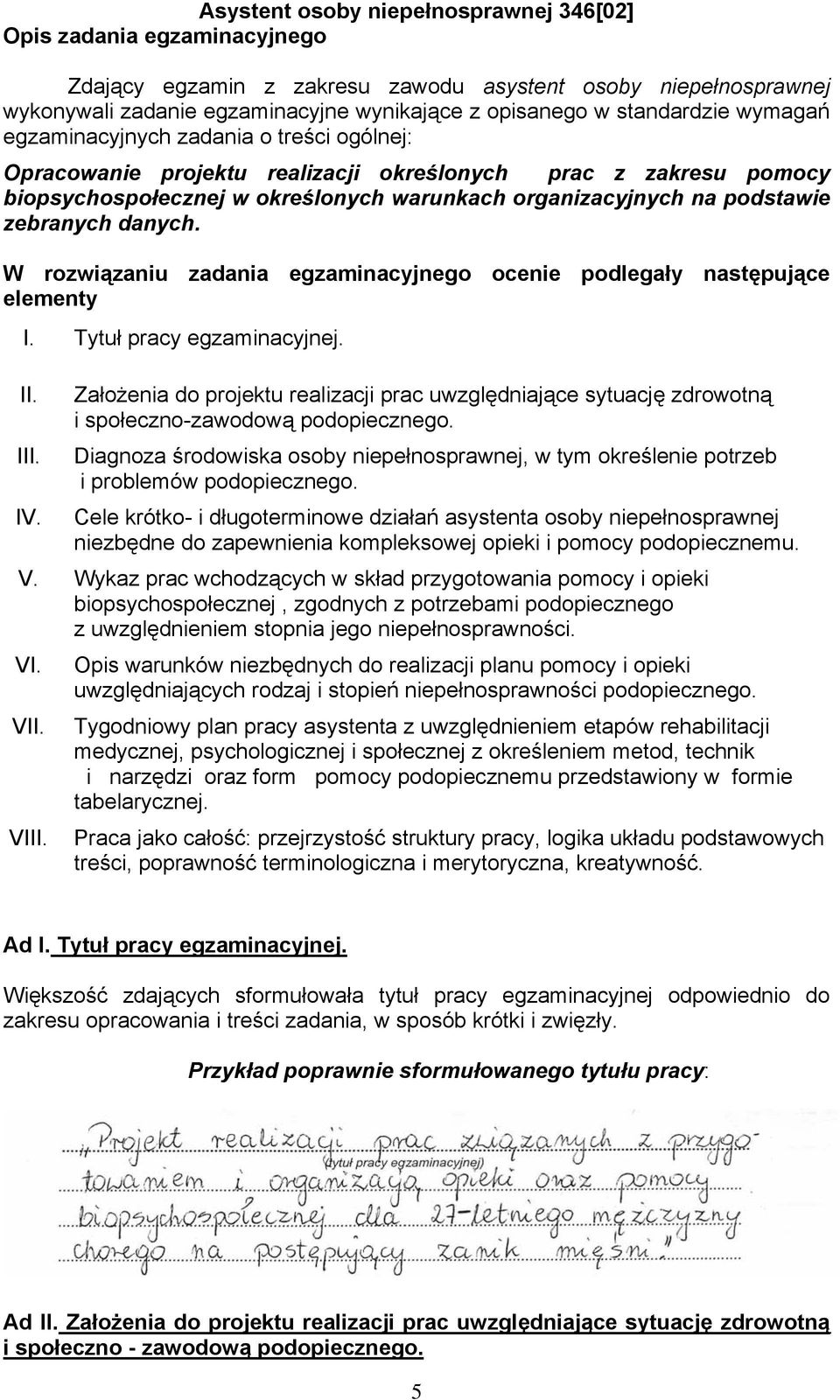 W rozwiązaniu zadania egzaminacyjnego ocenie podlegały następujące elementy I. Tytuł pracy egzaminacyjnej. II. III. IV.