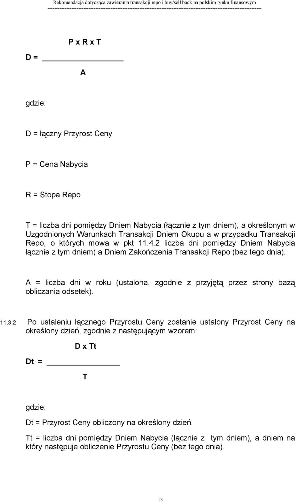 A = liczba dni w roku (ustalona, zgodnie z przyjętą przez strony bazą obliczania odsetek). 11.3.