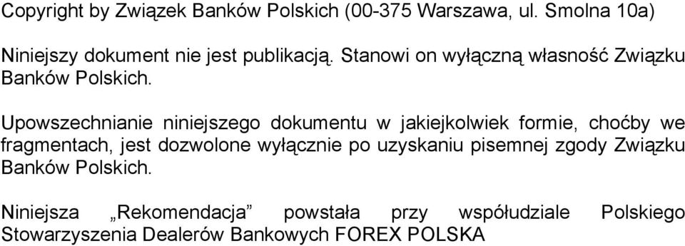 Upowszechnianie niniejszego dokumentu w jakiejkolwiek formie, choćby we fragmentach, jest dozwolone