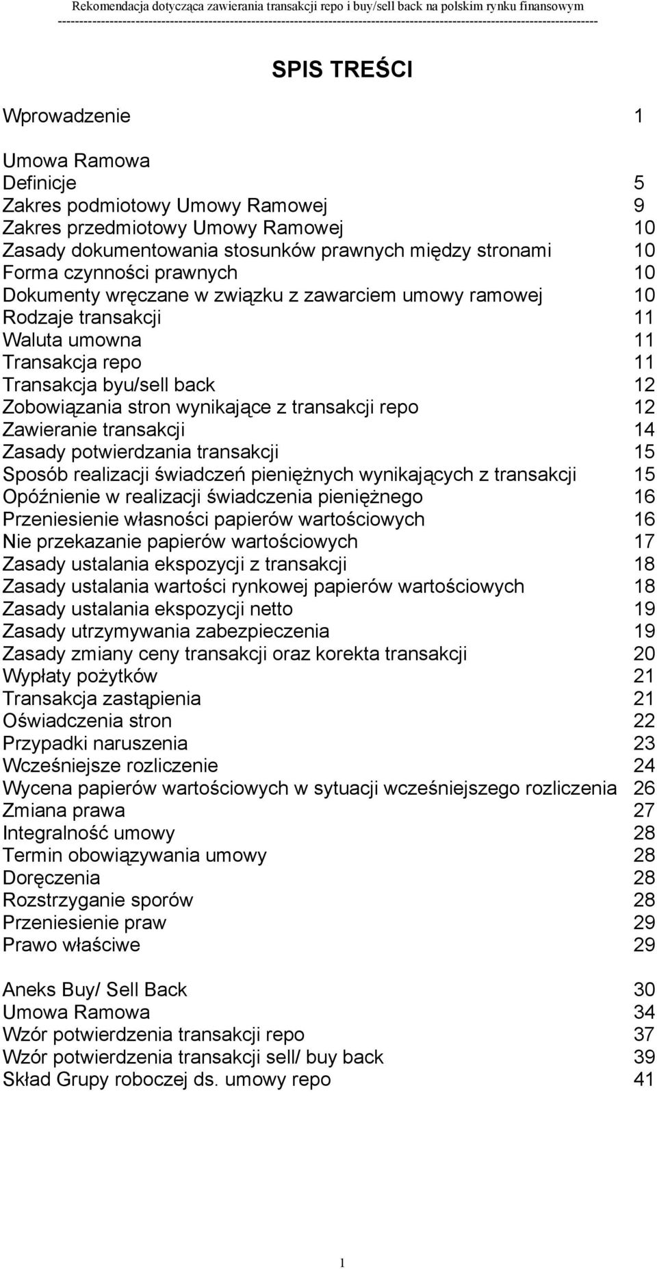 repo 12 Zawieranie transakcji 14 Zasady potwierdzania transakcji 15 Sposób realizacji świadczeń pieniężnych wynikających z transakcji 15 Opóźnienie w realizacji świadczenia pieniężnego 16