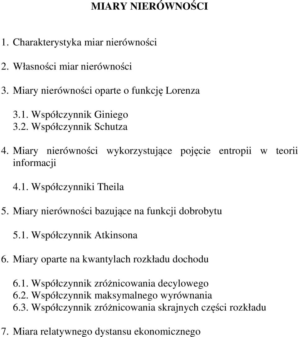 nierówności bazujące na funkcji dobrobytu 5 Współczynnik Atkinsona 6 Miary oparte na kwantylach rozkładu dochodu 6 Współczynnik zróżnicowania