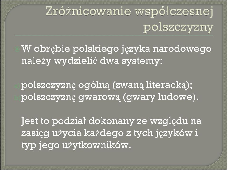 b)polszczyznę gwarową (gwary ludowe).