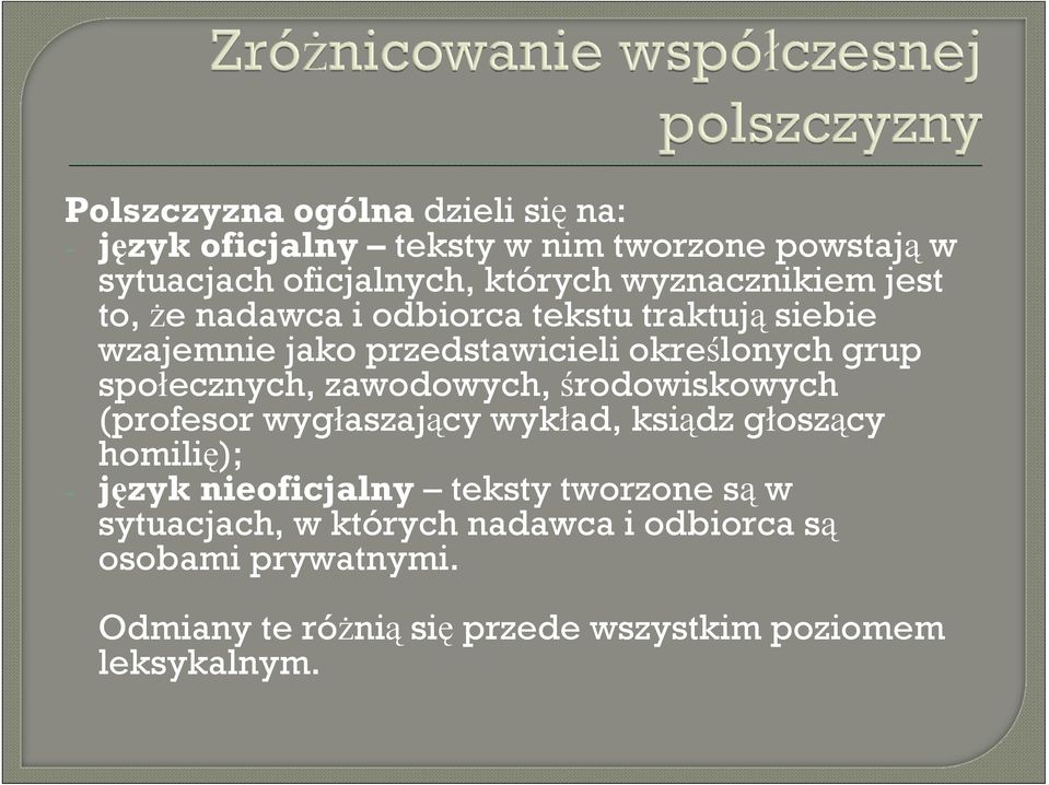 społecznych, zawodowych, środowiskowych (profesor wygłaszający wykład, ksiądz głoszący homilię); - język nieoficjalny