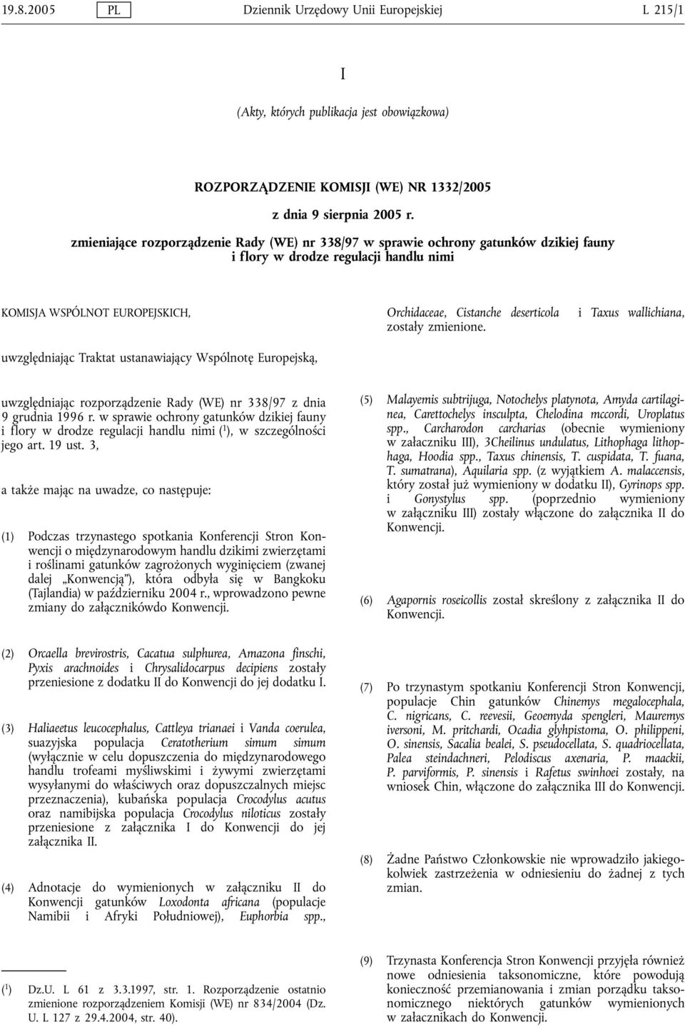 Wspólnotę Europejską, Orchidaceae, Cistanche deserticola zostały zmienione. i Taxus wallichiana, uwzględniając rozporządzenie Rady (WE) nr 338/97 z dnia 9 grudnia 1996 r.