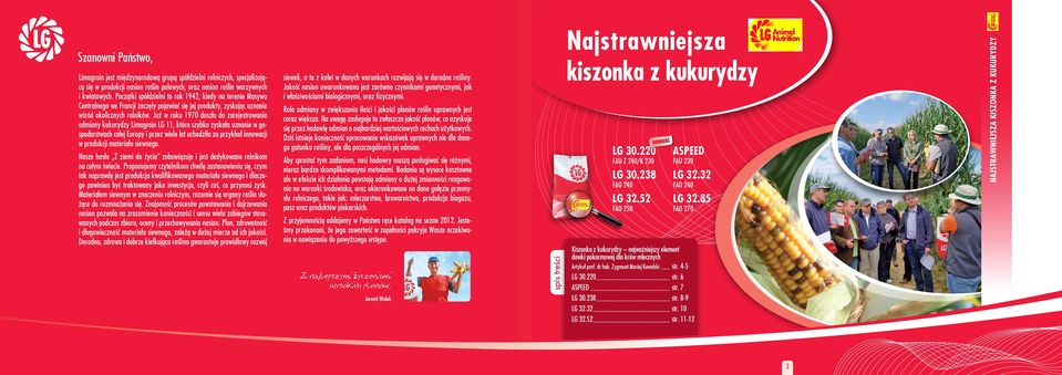 Już w roku 1970 doszło do zarejestrowania odmiany kukurydzy Limagrain LG 11, która szybko zyskała uznanie w gospodarstwach całej Europy i przez wiele lat uchodziła za przykład innowacji w produkcji