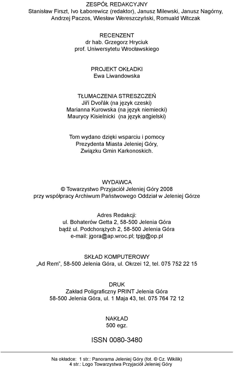 wydano dzięki wsparciu i pomocy Prezydenta Miasta Jeleniej Góry, Związku Gmin Karkonoskich.