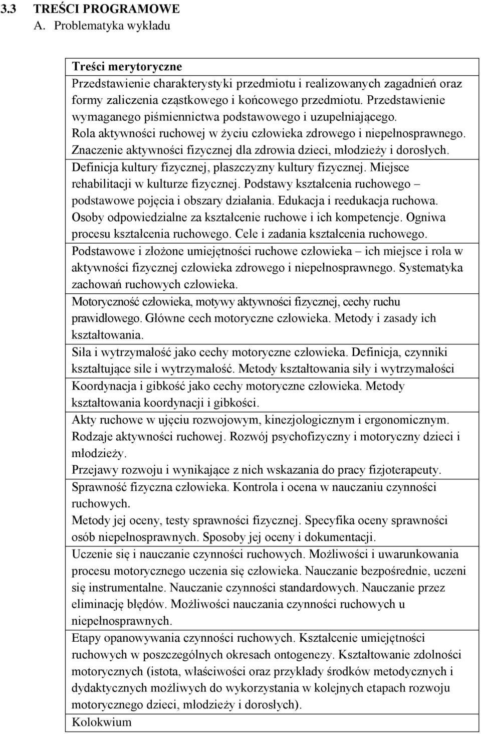 Znaczenie aktywności fizycznej dla zdrowia dzieci, młodzieży i dorosłych. Definicja kultury fizycznej, płaszczyzny kultury fizycznej. Miejsce rehabilitacji w kulturze fizycznej.