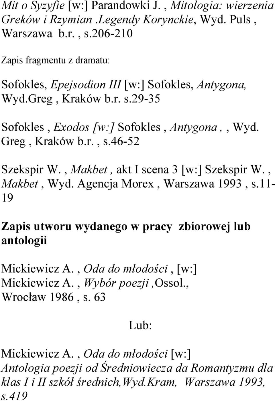 r., s.46-52 Szekspir W., Makbet, akt I scena 3 [w:] Szekspir W., Makbet, Wyd. Agencja Morex, Warszawa 1993, s.
