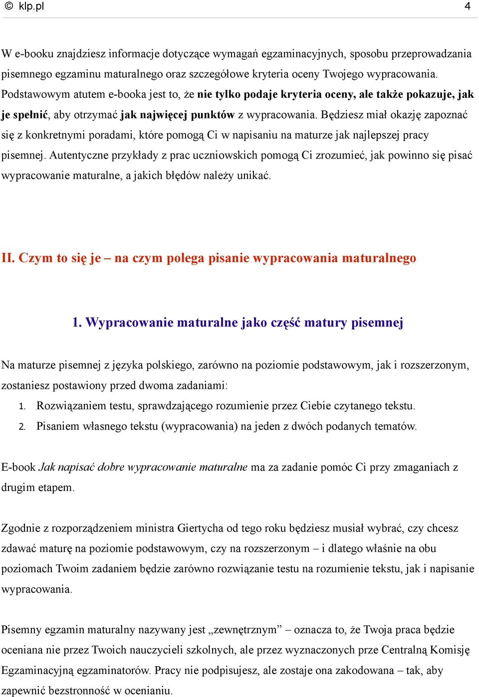 Będziesz miał okazję zapoznać się z konkretnymi poradami, które pomogą Ci w napisaniu na maturze jak najlepszej pracy pisemnej.