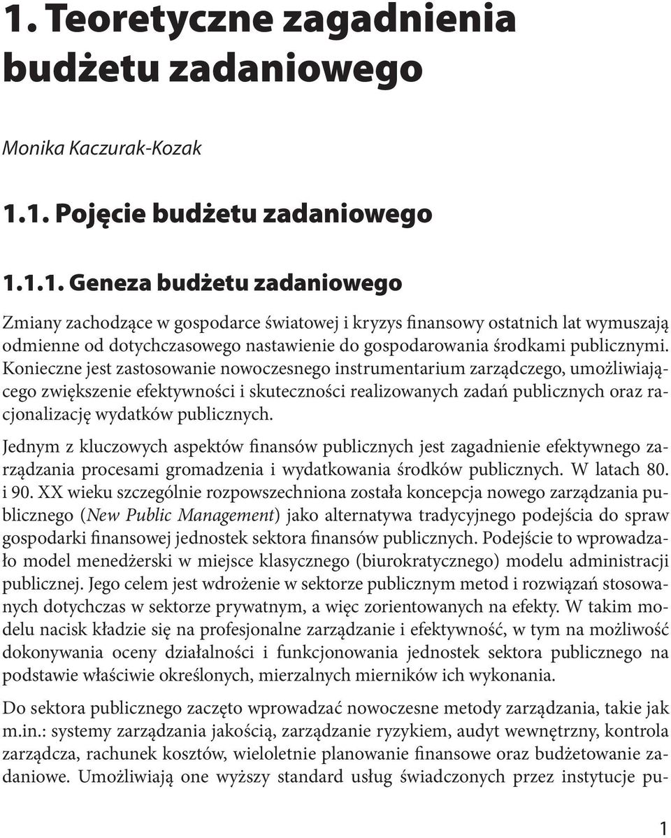 Jednym z kluczowych aspektów finansów publicznych jest zagadnienie efektywnego zarządzania procesami gromadzenia i wydatkowania środków publicznych. W latach 80. i 90.