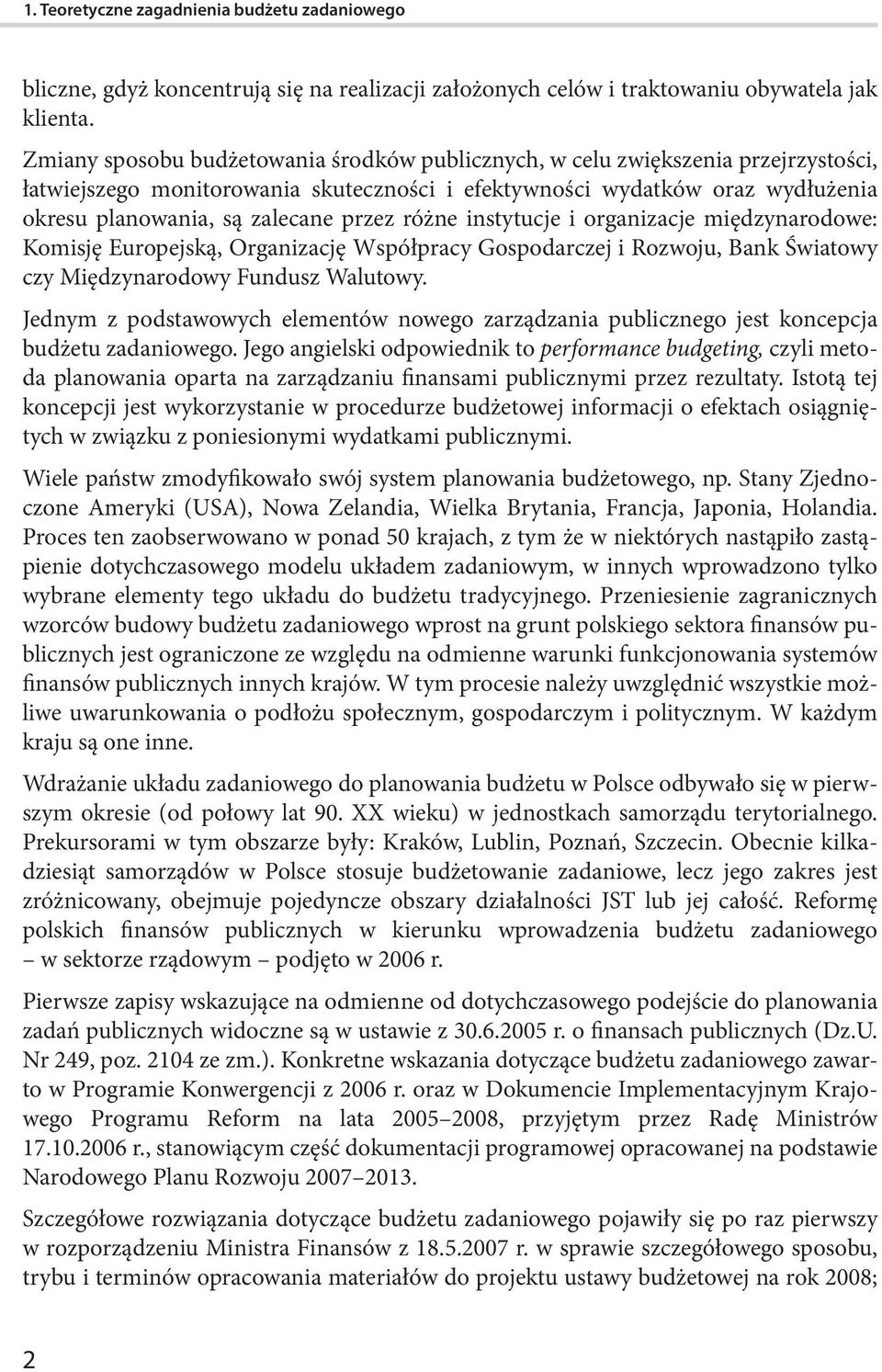 przez różne instytucje i organizacje międzynarodowe: Komisję Europejską, Organizację Współpracy Gospodarczej i Rozwoju, Bank Światowy czy Międzynarodowy Fundusz Walutowy.