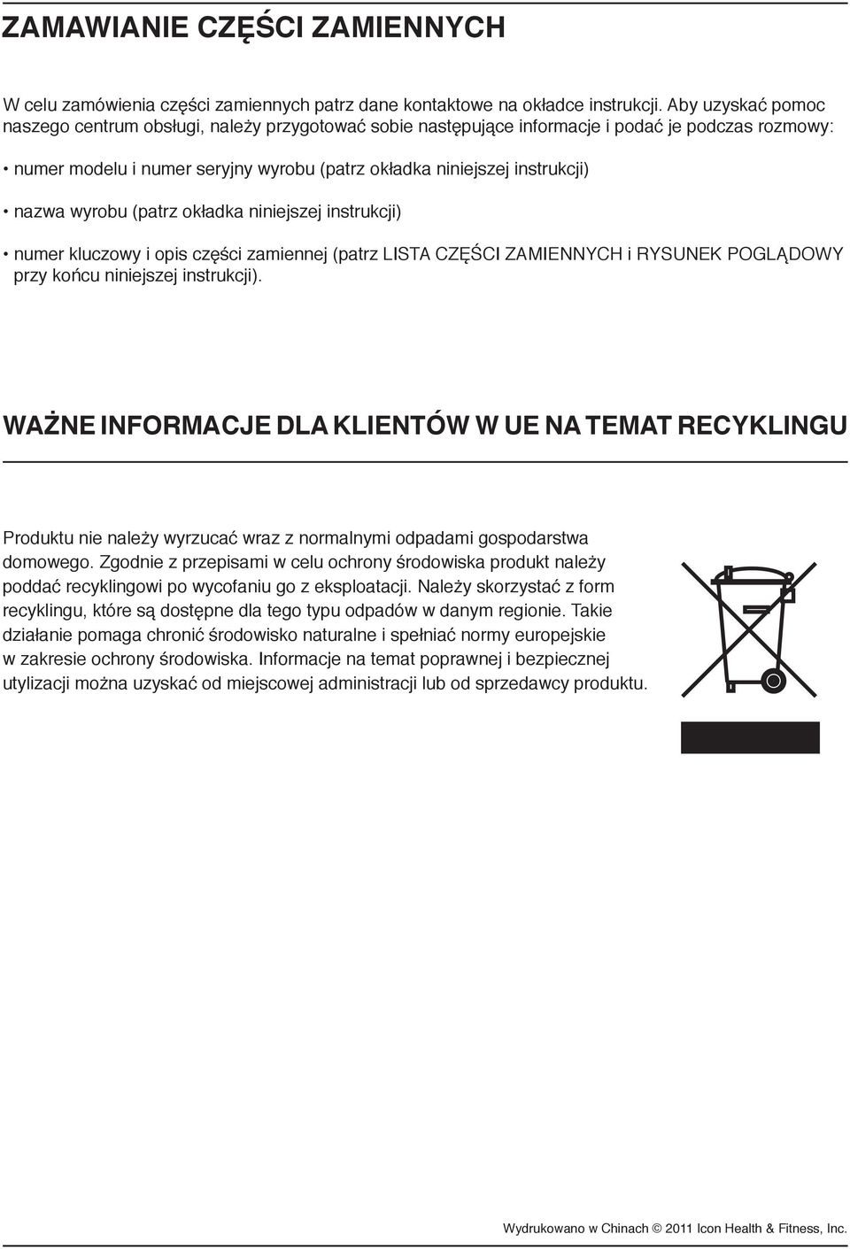 wyrobu (patrz okładka niniejszej instrukcji)..numer kluczowy i opis części zamiennej (patrz LISTA CZĘŚCI ZAMIENNYCH i RYSUNEK POGLĄDOWY przy końcu niniejszej instrukcji).