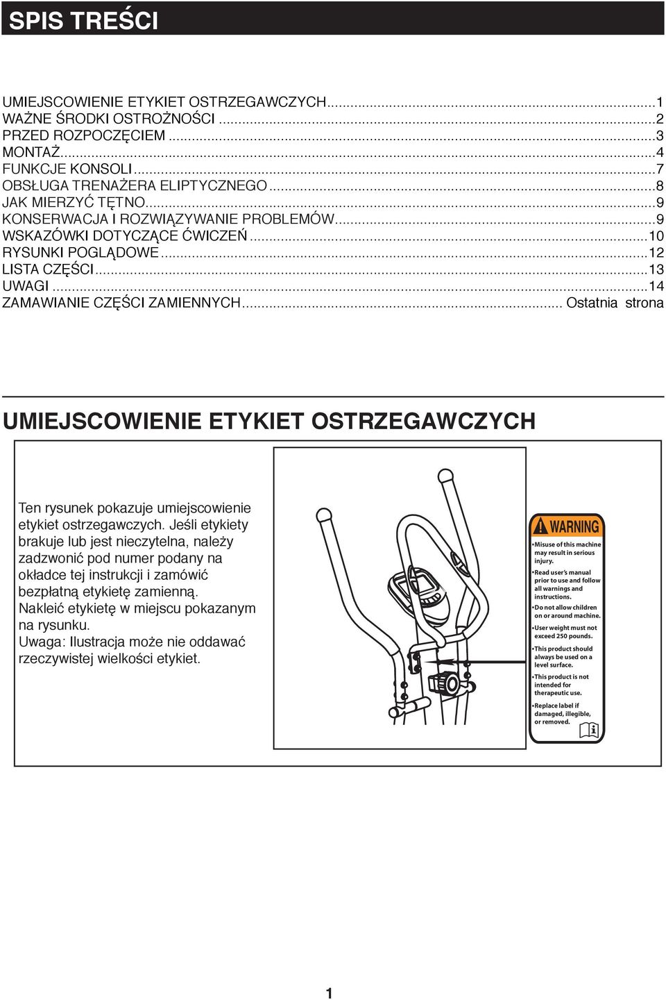 .. Ostatnia strona UMIEJSCOWIENIE ETYKIET OSTRZEGAWCZYCH Ten rysunek pokazuje umiejscowienie etykiet ostrzegawczych.