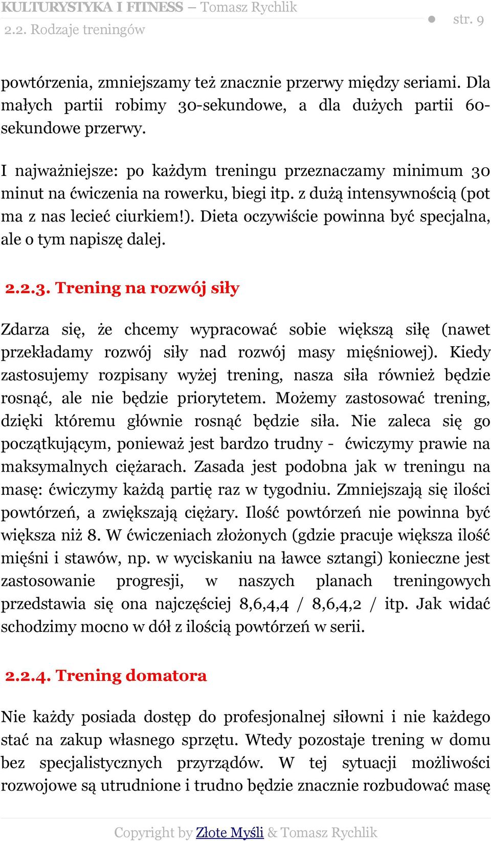 Dieta oczywiście powinna być specjalna, ale o tym napiszę dalej. 2.2.3.