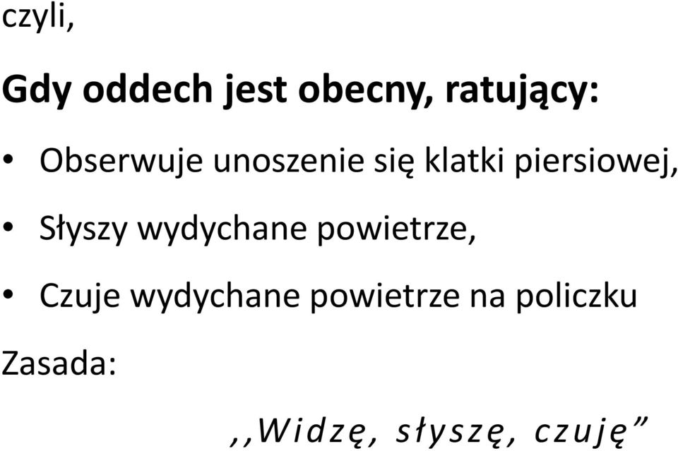 Słyszy wydychane powietrze, Czuje wydychane