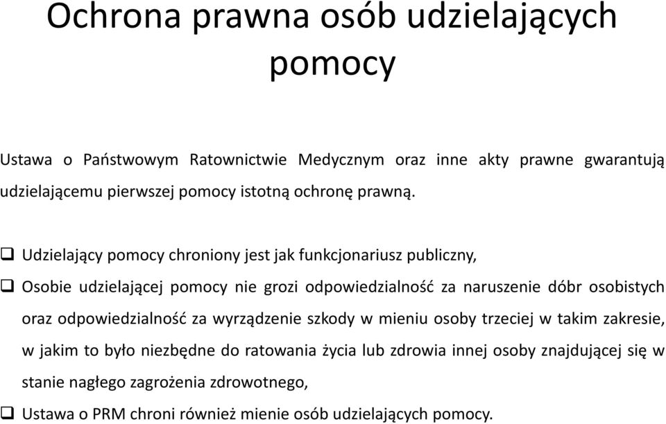 Udzielający pomocy chroniony jest jak funkcjonariusz publiczny, Osobie udzielającej pomocy nie grozi odpowiedzialność za naruszenie dóbr osobistych