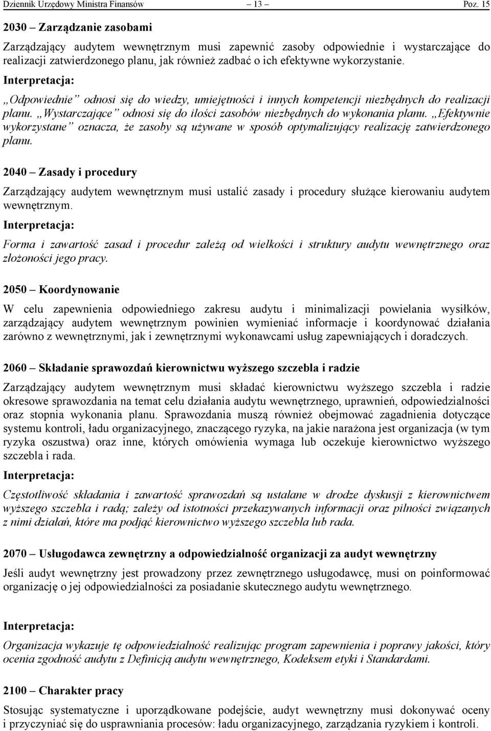 Odpowiednie odnosi się do wiedzy, umiejętności i innych kompetencji niezbędnych do realizacji planu. Wystarczające odnosi się do ilości zasobów niezbędnych do wykonania planu.