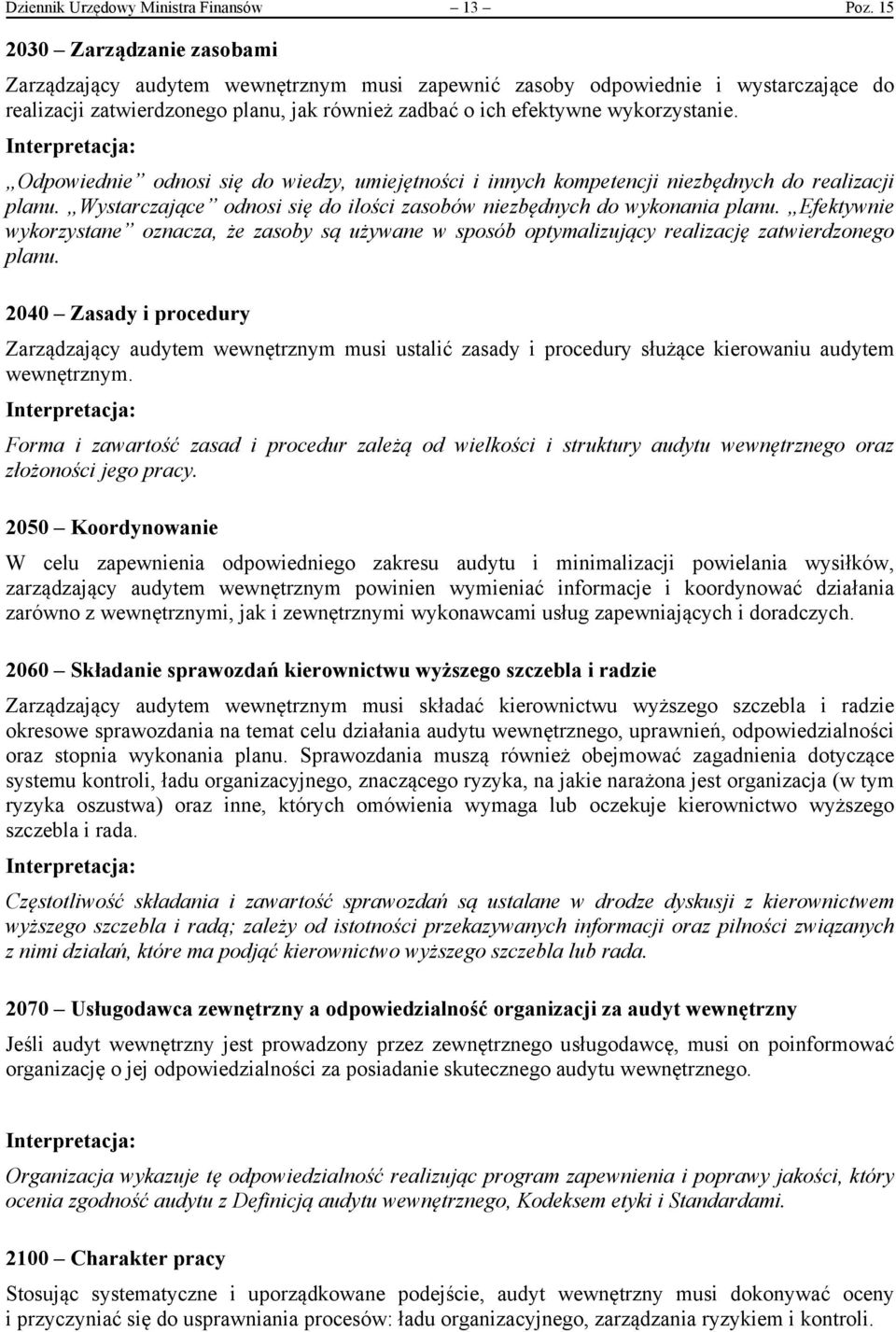 Odpowiednie odnosi się do wiedzy, umiejętności i innych kompetencji niezbędnych do realizacji planu. Wystarczające odnosi się do ilości zasobów niezbędnych do wykonania planu.