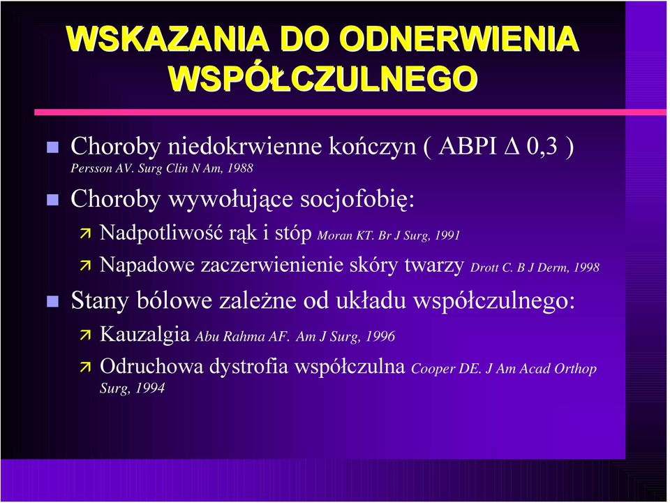 Br J Surg, 1991 Napadowe zaczerwienienie skóry twarzy Drott C.