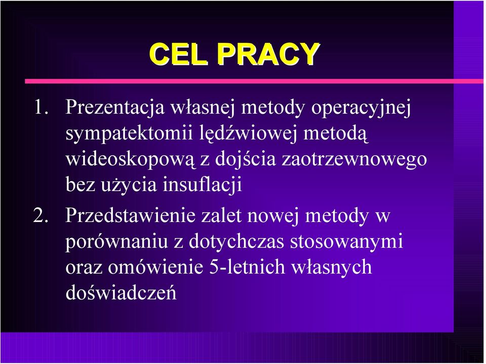 metodą wideoskopową z dojścia zaotrzewnowego bez użycia