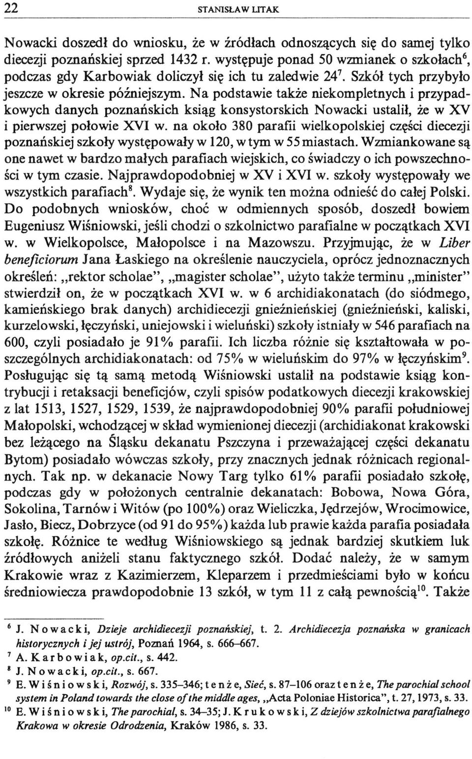 Na podstawie także niekompletnych i przypadkowych danych poznańskich ksiąg konsystorskich Nowacki ustalił, że w XV i pierwszej połowie XVI w.