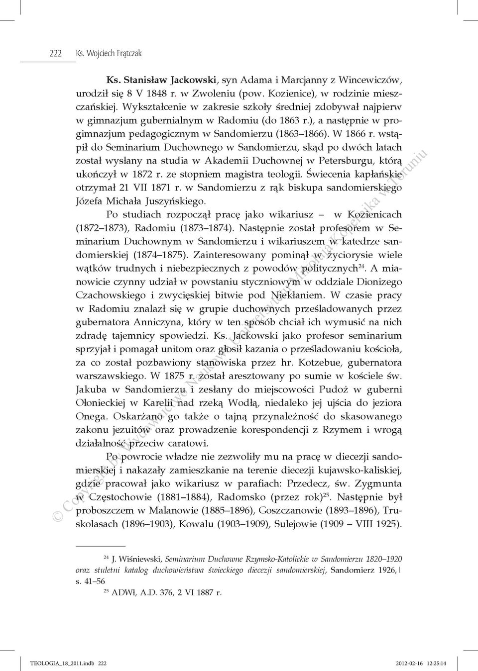 wstąpił do Seminarium Duchownego w Sandomierzu, skąd po dwóch latach został wysłany na studia w Akademii Duchownej w Petersburgu, którą ukończył w 1872 r. ze stopniem magistra teologii.