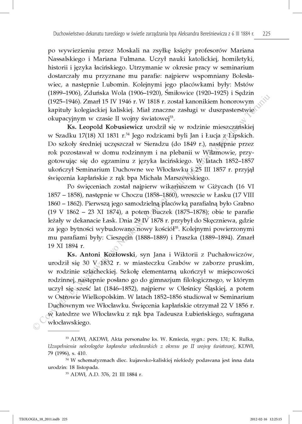 Utrzymanie w okresie pracy w seminarium dostarczały mu przyznane mu parafie: najpierw wspomniany Bolesławiec, a następnie Lubomin.