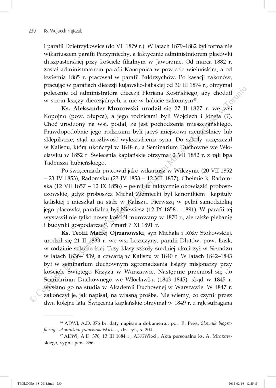 został administratorem parafii Konopnica w powiecie wieluńskim, a od kwietnia 1885 r. pracował w parafii Bałdrzychów.