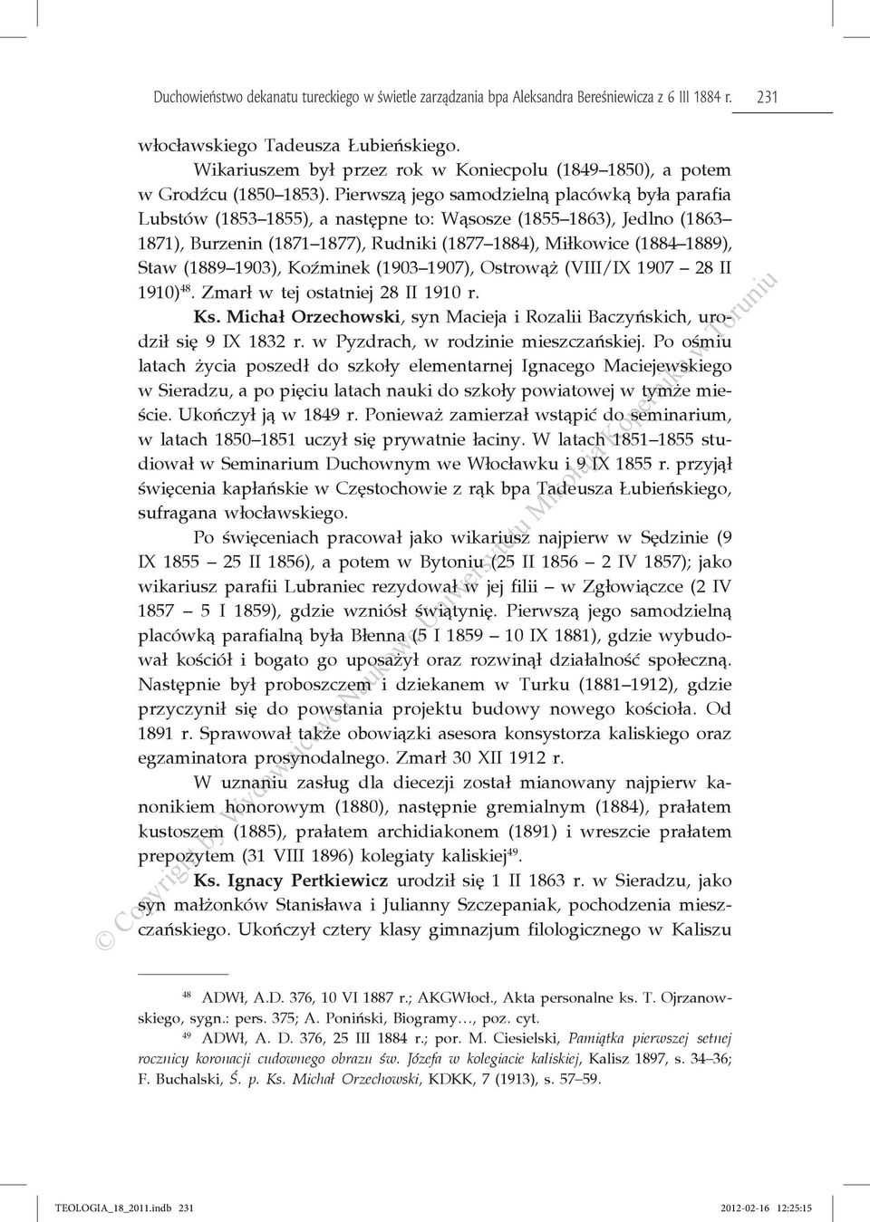 Pierwszą jego samodzielną placówką była parafia Lubstów (1853 1855), a następne to: Wąsosze (1855 1863), Jedlno (1863 1871), Burzenin (1871 1877), Rudniki (1877 1884), Miłkowice (1884 1889), Staw