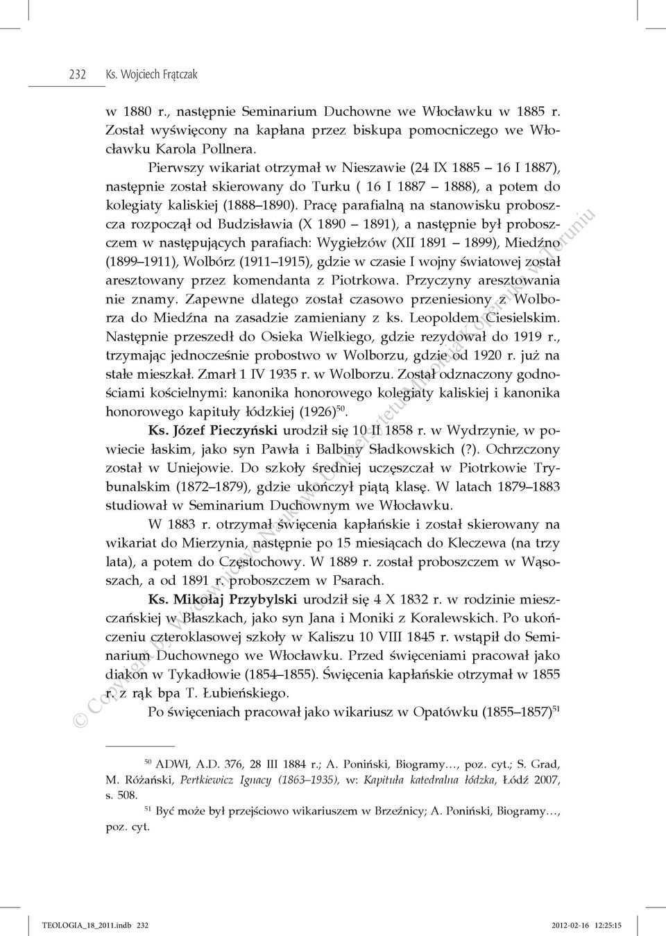 Pracę parafialną na stanowisku proboszcza rozpoczął od Budzisławia (X 1890 1891), a następnie był proboszczem w następujących parafiach: Wygiełzów (XII 1891 1899), Miedźno (1899 1911), Wolbórz (1911