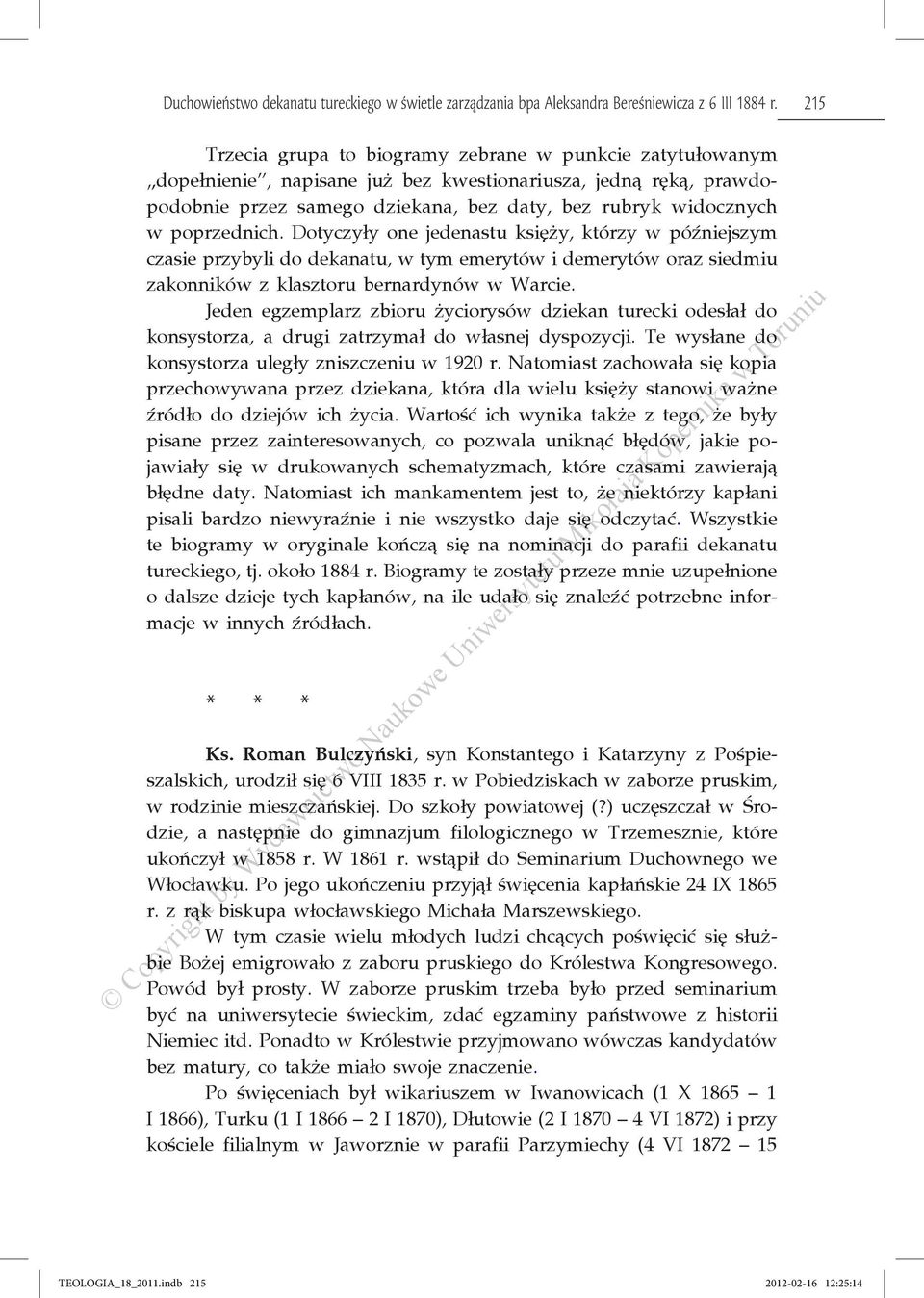 poprzednich. Dotyczyły one jedenastu księży, którzy w późniejszym czasie przybyli do dekanatu, w tym emerytów i demerytów oraz siedmiu zakonników z klasztoru bernardynów w Warcie.