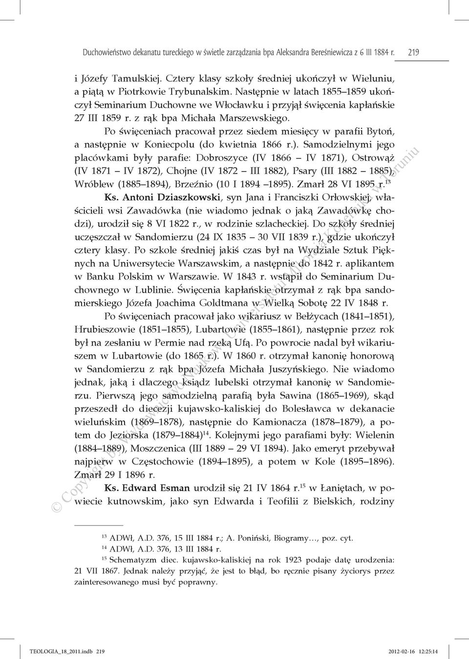 następnie w latach 1855 1859 ukończył Seminarium Duchowne we Włocławku i przyjął święcenia kapłańskie 27 III 1859 r. z rąk bpa Michała Marszewskiego.