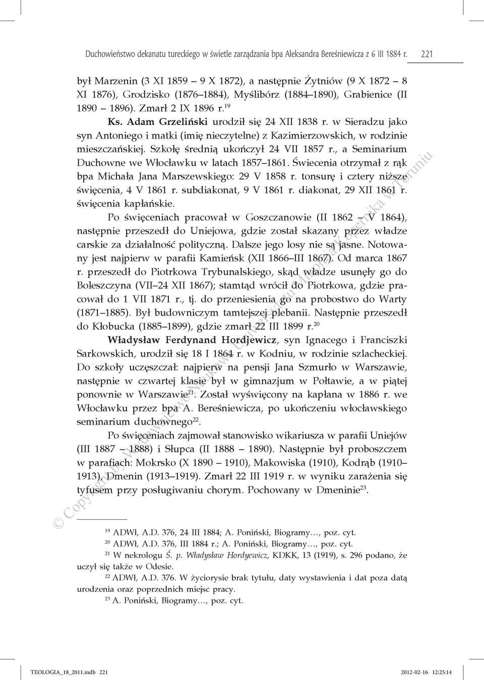 Adam Grzeliński urodził się 24 XII 1838 r. w Sieradzu jako syn Antoniego i matki (imię nieczytelne) z Kazimierzowskich, w rodzinie mieszczańskiej. Szkołę średnią ukończył 24 VII 1857 r.