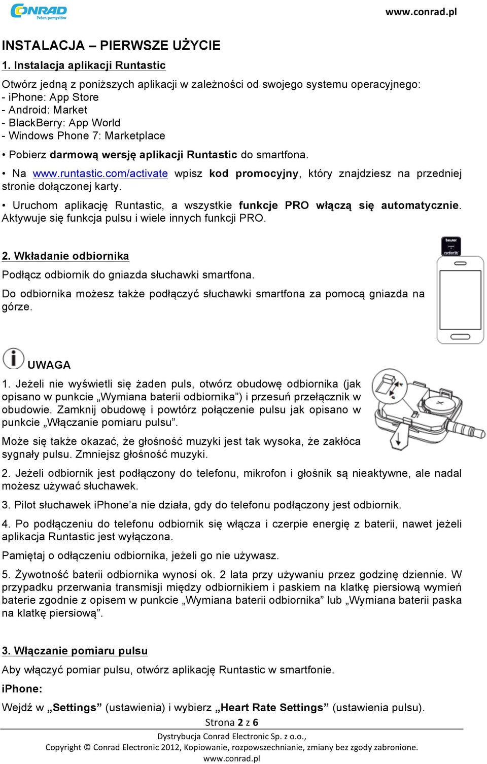 Marketplace Pobierz darmową wersję aplikacji Runtastic do smartfona. Na www.runtastic.com/activate wpisz kod promocyjny, który znajdziesz na przedniej stronie dołączonej karty.