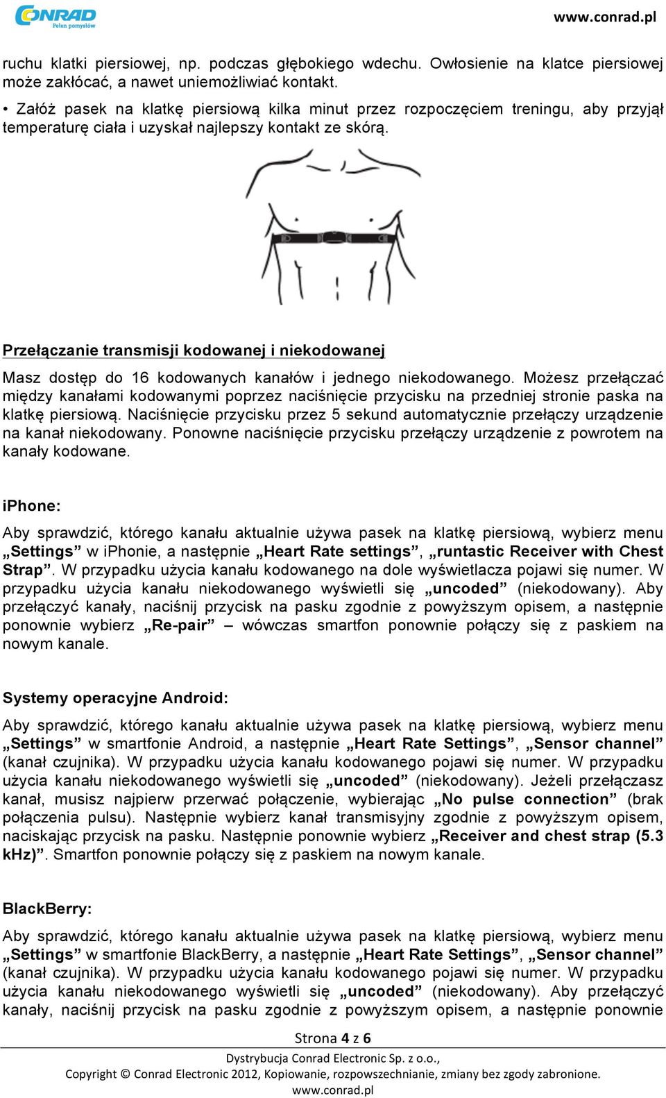 Przełączanie transmisji kodowanej i niekodowanej Masz dostęp do 16 kodowanych kanałów i jednego niekodowanego.