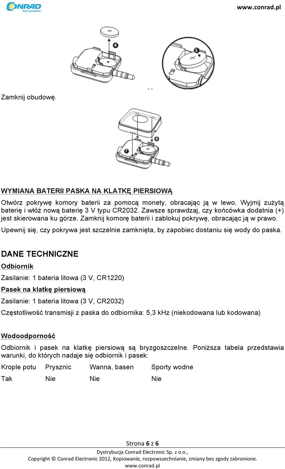 Upewnij się, czy pokrywa jest szczelnie zamknięta, by zapobiec dostaniu się wody do paska.