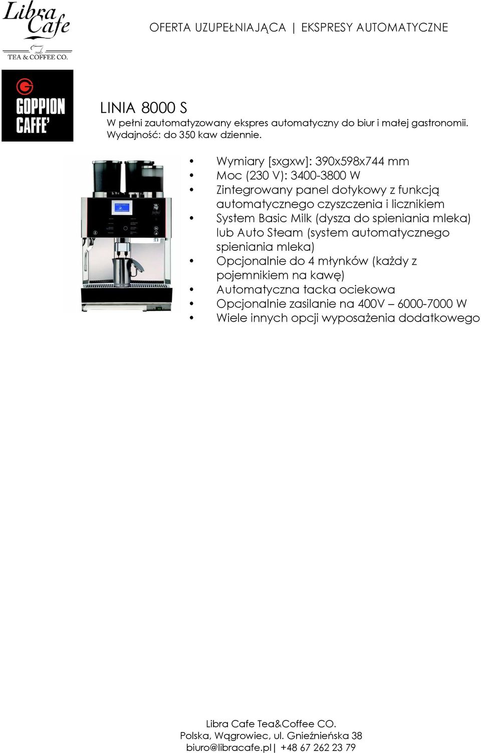 czyszczenia i licznikiem System Basic Milk (dysza do spieniania mleka) lub Auto Steam (system automatycznego spieniania