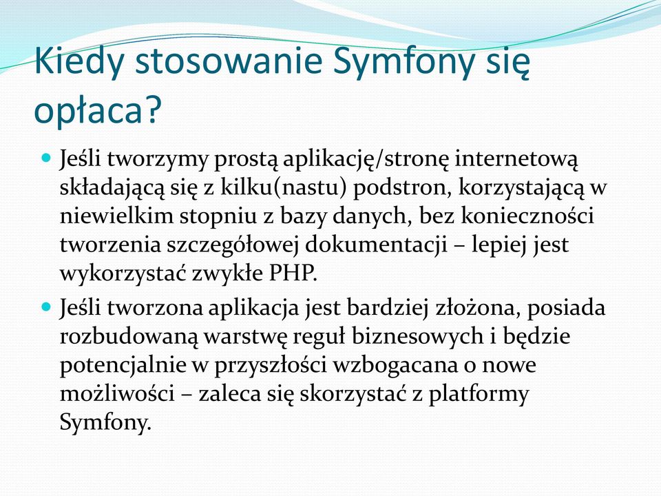 stopniu z bazy danych, bez konieczności tworzenia szczegółowej dokumentacji lepiej jest wykorzystać zwykłe PHP.