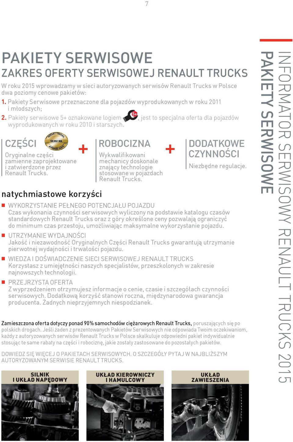 Pakiety serwisowe oznakowane logiem, jest to specjalna oferta dla pojazdów wyprodukowanych w roku 2010 i starszych.