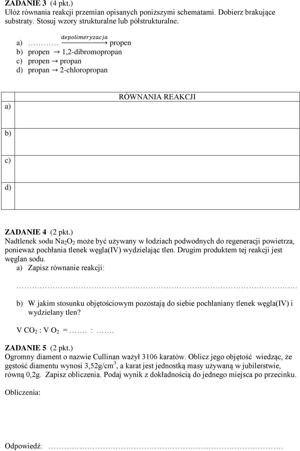 ) Nadtlenek sodu Na 2 O 2 może być używany w łodziach podwodnych do regeneracji powietrza, ponieważ pochłania tlenek węgla(iv) wydzielając tlen. Drugim produktem tej reakcji jest węglan sodu.