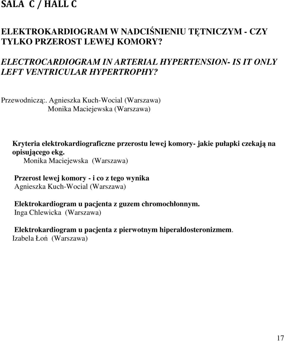 Agnieszka Kuch-Wocial (Warszawa) Monika Maciejewska (Warszawa) Kryteria elektrokardiograficzne przerostu lewej komory- jakie pułapki czekają na opisującego